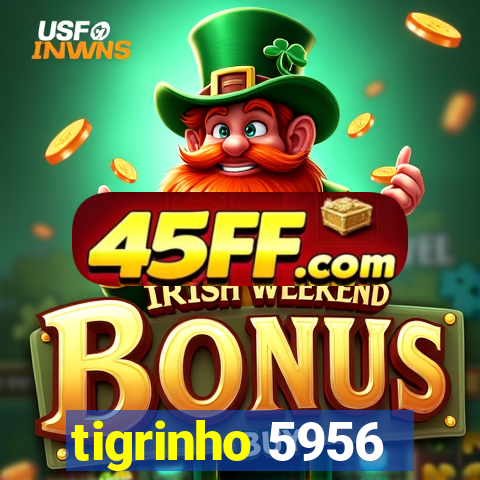 tigrinho 5956